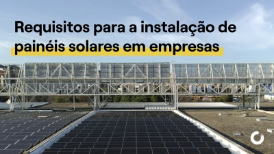 Requisitos para a Instalação de Painéis Solares em Empresas