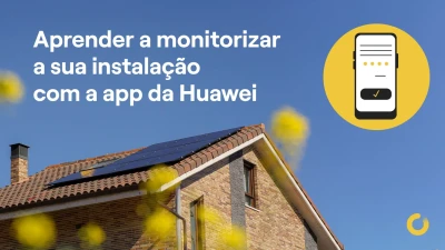 Aprender a monitorizar a sua instalação com a APP da Huawei - FusionSolar