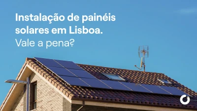 Instalar painéis solares em Lisboa. Vale a pena?