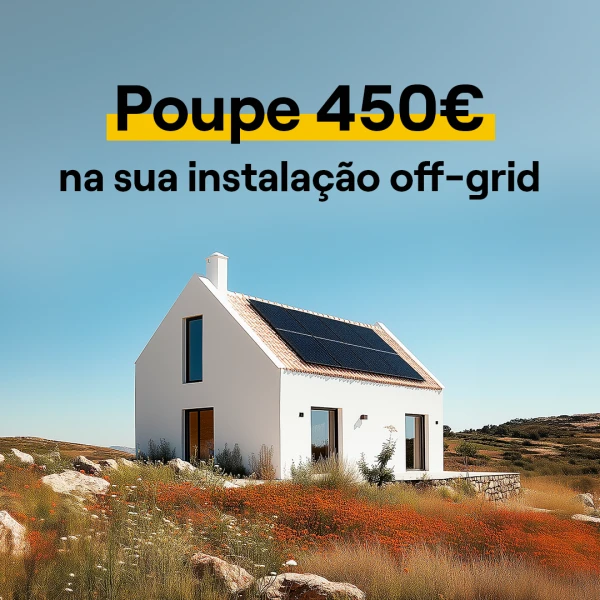 A sua instalação off-grid com um grande desconto
